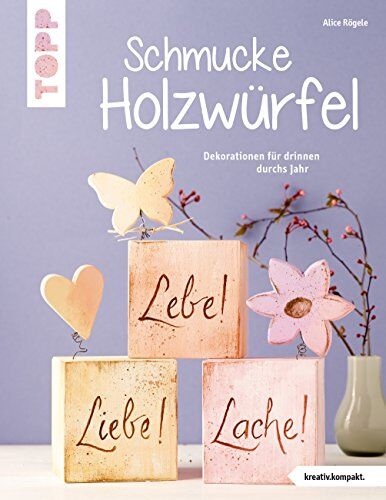Alice Rögele - Schmucke Holzwürfel (kreativ.kompakt.): Dekorationen für drinnen durchs Jahr - Preis vom 07.10.2026 11:45:10 h