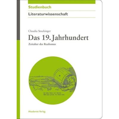 Das 19. Jahrhundert, Gebundene Ausgabe von Claudia Stockinger, De Gruyter, 978-3-05-004540-5