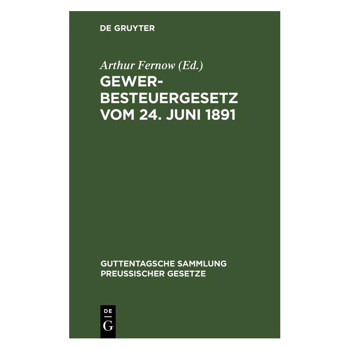 De Gruyter Gewerbesteuergesetz vom 24. Juni 1891 (Deutsch, Hardcover, Arthur Fernow) (67772101)