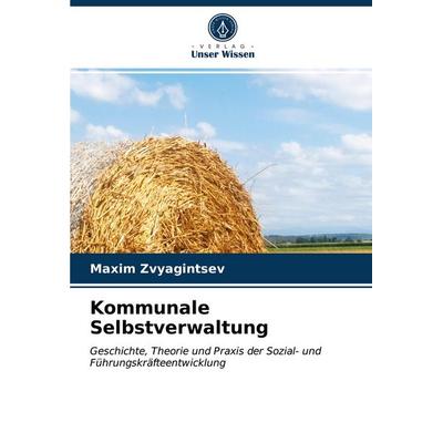 Kommunale Selbstverwaltung, Taschenbuch von Maxim Zvyagintsev, Verlag Unser Wissen, 978-620-3-68891-7