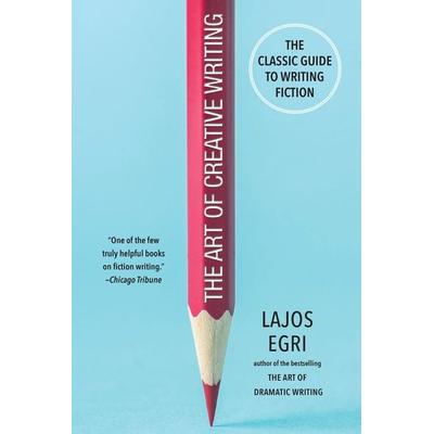 The Art of Creative Writing, Taschenbuch von Lajos Egri, Kensington Publishing, 978-0-8065-4073-3