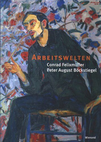 Jutta Hülsewig-Johnen - Conrad Felixmüller - Peter August Böckstiegel: Arbeitswelten: Buch zur Ausstellung in der Städtischen Galerie Dresden und der Kunsthalle Bielefeld - Preis vom 15.10.2026 23:06:25 h