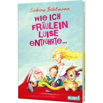 Wie ich Fräulein Luise entführte und mit ihr eine geheime Reise unternahm, Gebundene Ausgabe von Sabine Bohlmann, Planet! in der Thienemann-Esslinger
