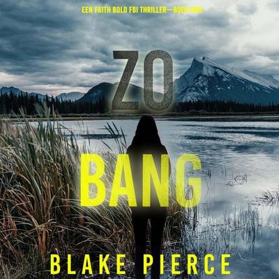 Zo Bang (Een Faith Bold FBI Thriller—Boek Drie) - Blake Pierce, Audio, 9798341571143