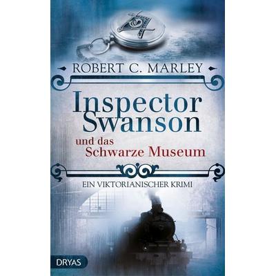 Inspector Swanson und das Schwarze Museum, Taschenbuch von Robert C. Marley, Dryas, 978-3-940855-69-5