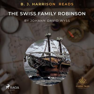 B. J. Harrison Reads The Swiss Family Robinson - Johann Wyss, Audio, 9788726572711