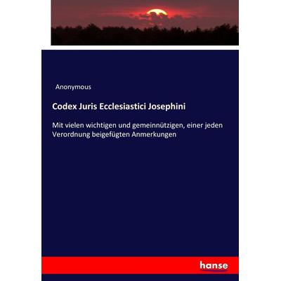 Codex Juris Ecclesiastici Josephini, Taschenbuch von Anonymous, Hansebooks, 978-3-7436-8573-4