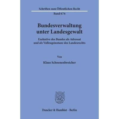 Bundesverwaltung unter Landesgewalt., Taschenbuch von Klaus Schoenenbroicher, Duncker & Humblot, 978-3-428-08272-8