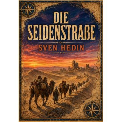 Die Seidenstraße, Taschenbuch von Sven Hedin, Jazzybee Verlag, 978-3-693-43957-9