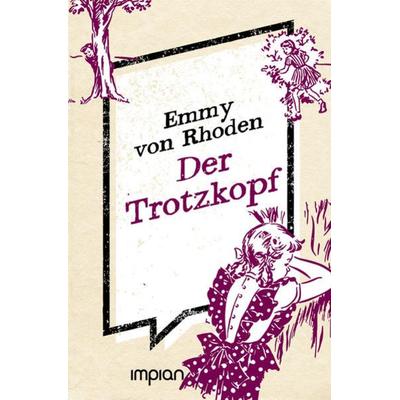 Der Trotzkopf, Gebundene Ausgabe von Emmy Rhoden, Impian