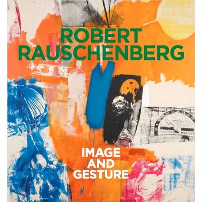 Robert Rauschenberg. Image and Gesture, Gebundene Ausgabe von Robert Rauschenberg, König, Walther, 978-3-7533-0967-5