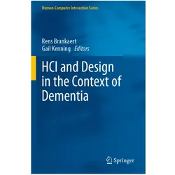 HCI and Design in the Context of Dementia, Fachbücher von Rens Brankaert, Gail Kenning