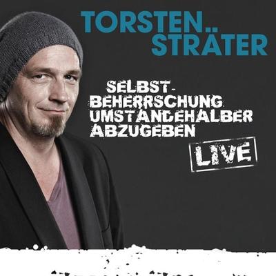 Selbstbeherrschung umständehalber abzugeben - Torsten Sträter, Audio, 4064066670566