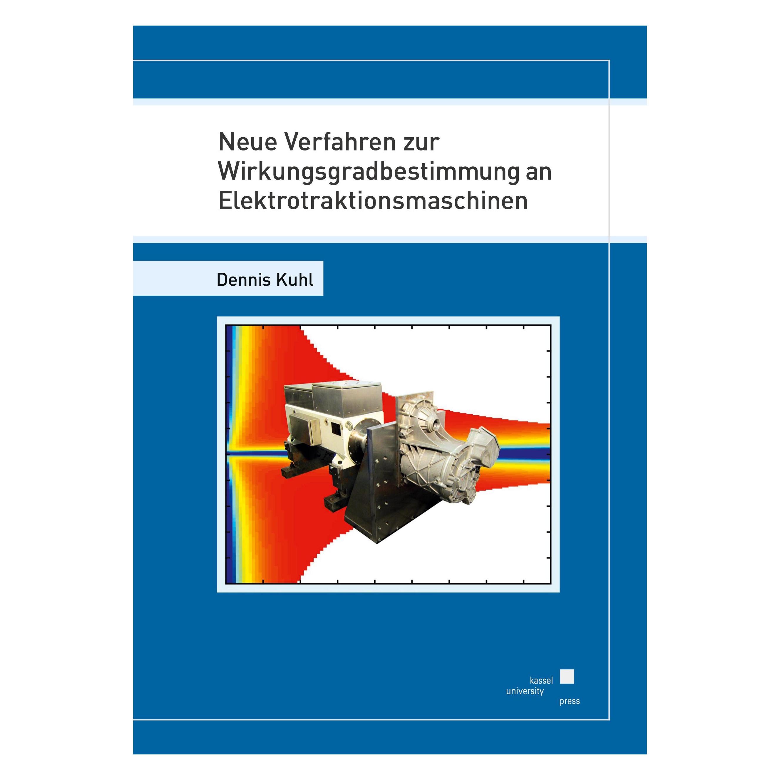 Kassel University Neue Verfahren zur Wirkungsgradbestimmung an Elektrotraktionsmaschinen (Deutsch, Softcover, Dennis Kuhl) (34317941)