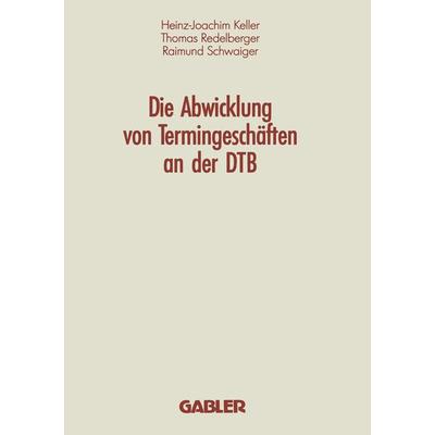 Die Abwicklung von Termingeschäften an der DTB, Taschenbuch von Heinz-Joachim Keller,Thomas Redelberger,Raimund Schwaiger, Betriebswirtschaftlicher