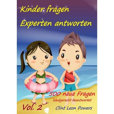 Kinder fragen - Experten antworten Vol. 2, Taschenbuch von Clint Leon Powers, BoD – Books on Demand, 978-3-7322-1978-0