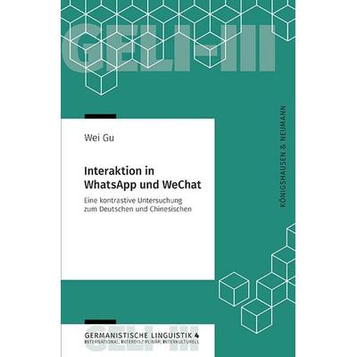Interaktion in WhatsApp und WeChat, Taschenbuch von Wei Gu, Königshausen u. Neumann, 978-3-8260-9091-2