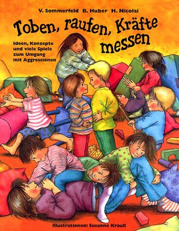 Verena Sommerfeld - Toben, raufen, Kräfte messen: Ideen, Konzepte und viele Spiele zum Umgang mit Aggressionen - Preis vom 11.10.2026 03:10:56 h