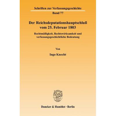 Der Reichsdeputationshauptschluß vom 25. Februar 1803., Taschenbuch von Ingo Knecht, Duncker & Humblot, 978-3-428-12213-4