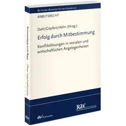 Erfolgreiche Mitbestimmung in sozialen und wirtschaftlichen Angelegenheiten, Fachbücher von Holger Dahl, Burkard Göpfert, Rüdiger Helm