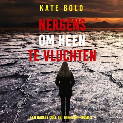 Nergens om heen te Vluchten (Een Harley Cole FBI Thriller—Boek 3) - Kate Bold, Audio, 9798261404491