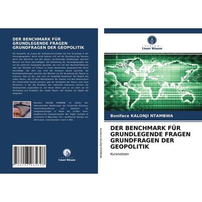 Der Benchmark für Grundlegende Fragen Grundfragen der Geopolitik, Taschenbuch von Boniface Kalonji Ntambwa, Verlag Unser Wissen, 978-620-3-96569-8
