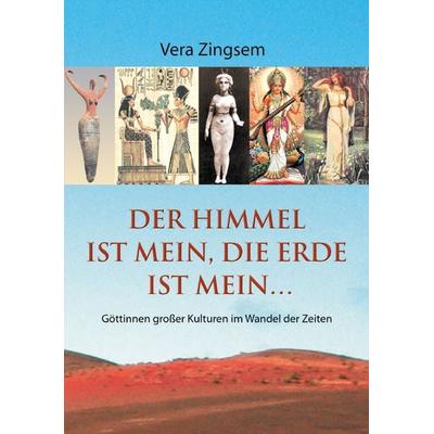 Der Himmel ist mein, die Erde ist mein, Taschenbuch von Vera Zingsem, Pomaska-Brand, 978-3-943304-67-1