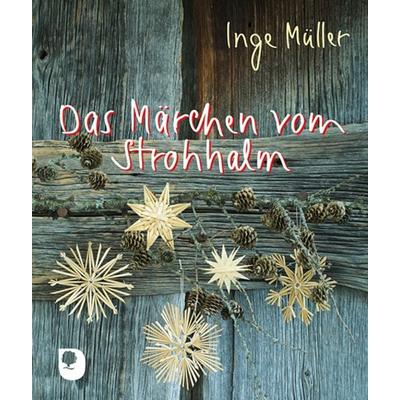 Das Märchen vom Strohhalm, Taschenbuch von Inge Müller, Verlag am Eschbach, 978-3-86917-652-9