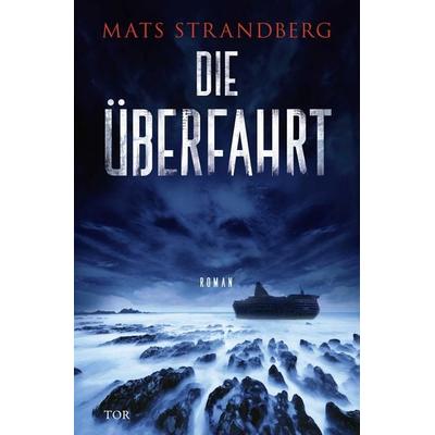 Die Überfahrt, Taschenbuch von Mats Strandberg, Fischer Tor