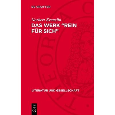 Das Werk „rein für sich“, Gebundene Ausgabe von Norbert Krenzlin, De Gruyter, 978-3-11-276430-5