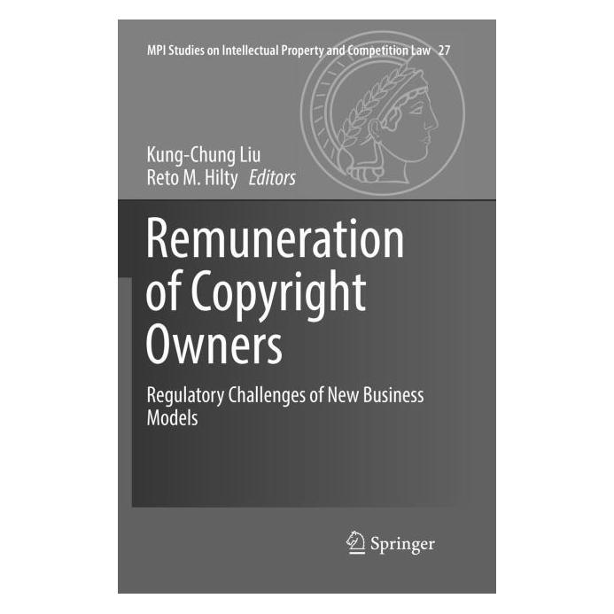 Springer Remuneration of Copyright Owners (Englisch, Softcover, Kung-Chung Liu, Reto M. Hilty) (56003830)
