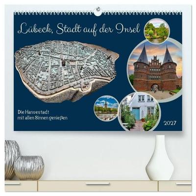 Lübeck, Stadt auf der Insel (hochwertiger Premium Wandkalender 2027 DIN A2 quer), Kunstdruck in Hochglanz