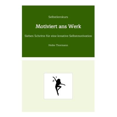 Selbstlernkurs: Motiviert ans Werk, Taschenbuch von Heike Thormann, Tredition, 978-3-347-78774-2