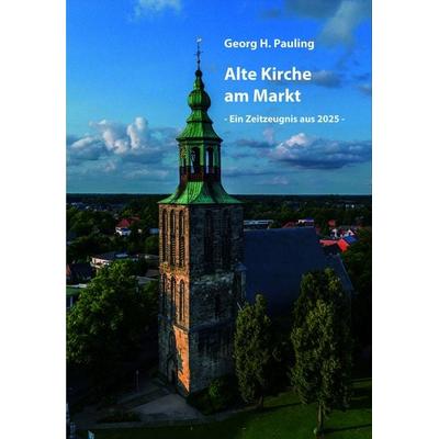 Alte Kirche am Markt, Gebundene Ausgabe von Georg H. Pauling, Edition Virgines, 978-3-910246-46-1