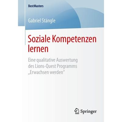 Soziale Kompetenzen lernen, Taschenbuch von Gabriel Stängle, Springer Fachmedien Wiesbaden GmbH, 978-3-658-10651-5