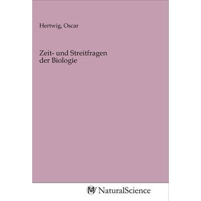 Zeit- und Streitfragen der Biologie, Taschenbuch von , MV-NaturalScience, 978-3-96878-280-5
