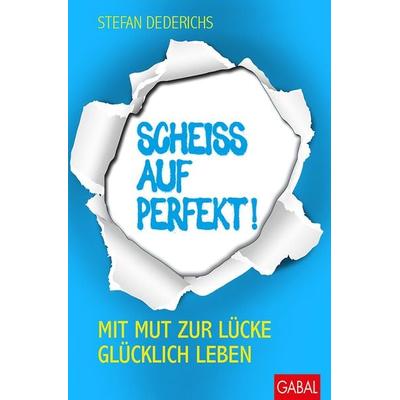 Scheiß auf perfekt!, Taschenbuch von Stefan Dederichs, Gabal