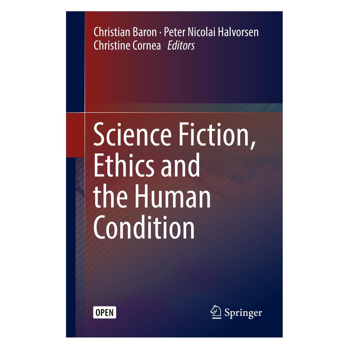 Springer Science Fiction, Ethics and the Human Condition (Englisch, Hardcover, Christian Baron, Christine Cornea, Peter Nicolai Halvorsen) (9783319565750)