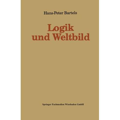 Logik und Weltbild, Taschenbuch von Hans-Peter Bartels, VS Verlag für Sozialwissenschaften, 978-3-8100-0925-8