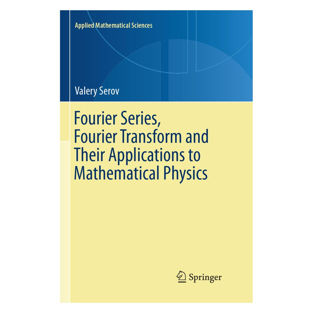 Springer Fourier Series, Fourier Transform and Their Applications to Mathematical Physics (Englisch, Softcover, Valery Serov) (56051956)