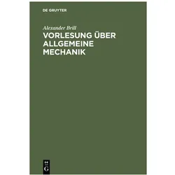 Brill:Vorlesung über allgemeine Mechani, Fachbücher von Alexander Brill