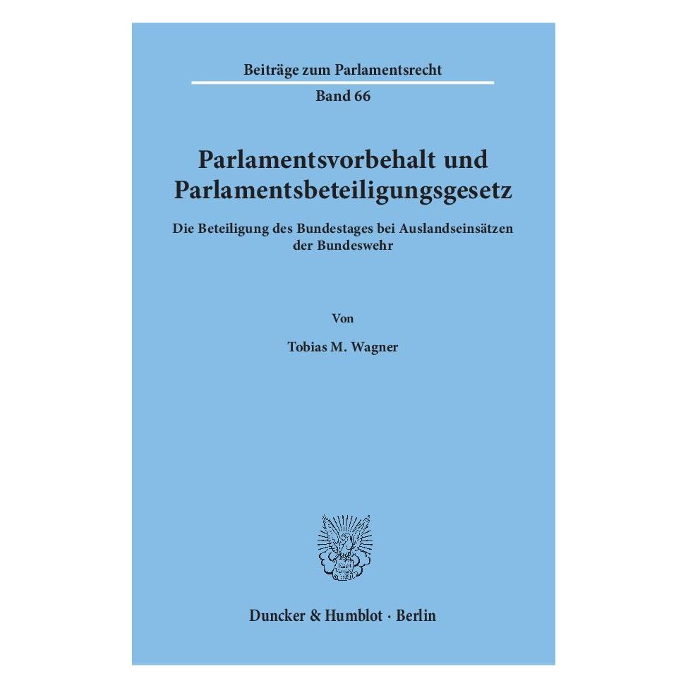 Duncker & Humblot Parlamentsvorbehalt und Parlamentsbeteiligungsgesetz (Deutsch, Softcover, Tobias M Wagner) (55223569)