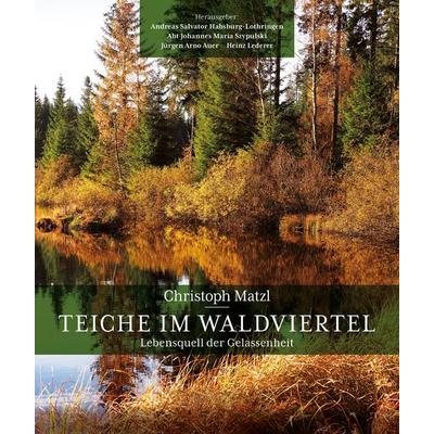 Teiche im Waldviertel, Gebundene Ausgabe von Andreas Salvator Habsburg-Lothringen, Carl Ueberreuter Verlag, 978-3-8000-7828-8