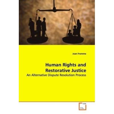 Fromme Joan: Human Rights and Restorative Justice, Taschenbuch von Joan Fromme, VDM, 978-3-639-08475-7