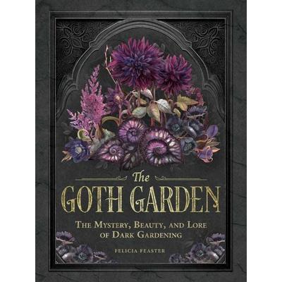 The Goth Garden, Gebundene Ausgabe von Felicia Feaster, Adams Media, 978-1-5072-2447-2