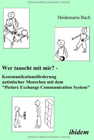 Heidemarie Bach - Wer tauscht mit mir? Kommunikationsförderung autistischer Menschen mit dem Picture Exchange Communication System - Preis vom 11.10.2026 15:43:13 h