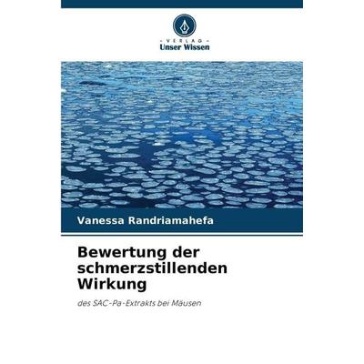 Bewertung der schmerzstillenden Wirkung, Taschenbuch von Vanessa Randriamahefa, Verlag Unser Wissen