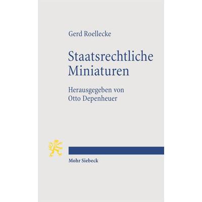 Staatsrechtliche Miniaturen, Taschenbuch von Gerd Roellecke, Mohr Siebeck, 978-3-16-152325-0