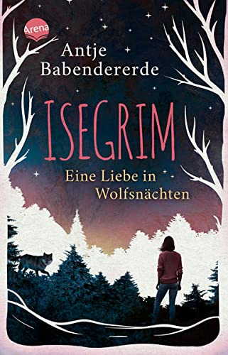 Antje Babendererde - Isegrim. Eine Liebe in Wolfsnächten: Atmosphärischer Thriller und Liebesroman ab 12 - Preis vom 17.10.2026 19:25:27 h