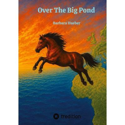 Over the Big Pond, Taschenbuch von Ma Hueber, Tredition, 978-3-384-96525-7